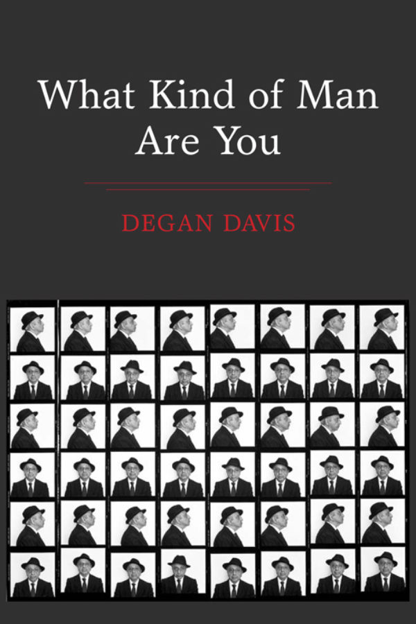 Slow Reading Poetry Project 2025, Week seven, “What Kind Of Man Are You” by Degan Davis